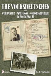 Volksdeutschen in the Wehrmacht, Waffen-SS, Ordnungspolizei in World War II - Rolf Michaelis (ISBN: 9780764342615)