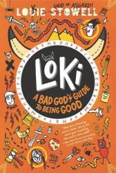 Loki: A Bad God's Guide to Being Good - Louie Stowell (ISBN: 9781536232448)