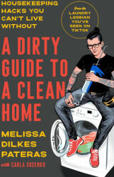 A Dirty Guide to a Clean Home: Housekeeping Hacks You Can't Live Without-From Tiktok's Laundry Lesbian - Carla Sosenko (ISBN: 9780593446379)