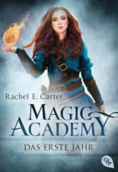 Magic Academy 1 - Das erste Jahr - Rachel E. Carter, Britta Keil (ISBN: 9783570311707)