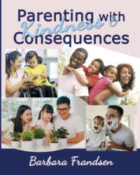 Parenting with Kindness & Consequences (ISBN: 9781950481415)