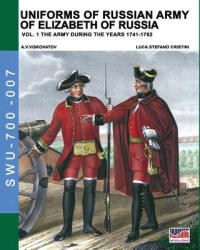Uniforms of Russian army of Elizabeth of Russia Vol. 1 - LUCA STEFA CRISTINI (ISBN: 9788893273183)