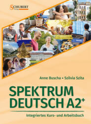 Spektrum Deutsch A2+: Integriertes Kurs- und Arbeitsbuch für Deutsch als Fremdsprache - Anne Buscha, Szilvia Szita (2023)