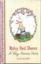 Ruby Red Shoes: A Very Aware Hare - KNAPP KATE (ISBN: 9781509891894)