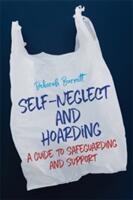 Self-Neglect and Hoarding: A Guide to Safeguarding and Support (ISBN: 9781785922725)