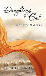Daughters of God. . . . . . . . . Modesty Matters (ISBN: 9781613795187)