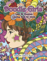 Doodle Girls Color By Numbers Coloring Book for Adults - Zenmaster Coloring Books (ISBN: 9781710246247)