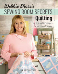 Debbie Shore's Sewing Room Secrets: Quilting - Debbie Shore (ISBN: 9781782215479)