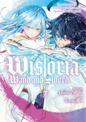 Wistoria: Wand and Sword 7 - Fujino Omori, Toshi Aoi (ISBN: 9781646519194)