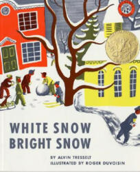 White Snow, Bright Snow - Alvin R. Tresselt, Roger Duvoisin, Roger Duvoisin (ISBN: 9780688082949)