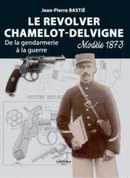 Le revolver Chamelot-Delvigne - Bastié (ISBN: 9782703004424)