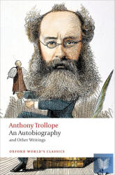AN AUTOBIOGRAPHY AND OTHER WRITINGS-ANTHONY TROLLOPE(Oxford World's Classics) 2n (ISBN: 9780199675296)