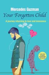 Your Forgotten Inner Child: A journey returning to love and innocence (ISBN: 9781937985561)