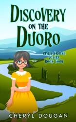 Discovery on the Duoro: A River Cruising Cozy Mystery (ISBN: 9781999064235)