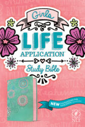 NLT Girls Life Application Study Bible (Leatherlike, Teal/Pink Flowers) - Livingstone (ISBN: 9781496445384)