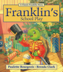 Franklin's School Play - Paulette Bourgeois, Brenda Clark (ISBN: 9781554539352)