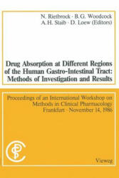 Drug Absorption at Different Regions of the Human Gastro-Intestinal Tract: Methods of Investigation and Results / Arzneimittelabsorption aus verschied - Norbert Rietbrock (1987)