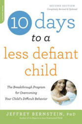 10 Days to a Less Defiant Child, second edition - Jeffrey Bernstein (ISBN: 9780738218236)