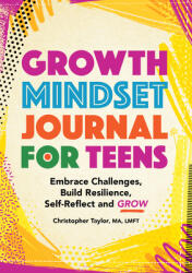 Growth Mindset Journal for Teens: Embrace Challenges Build Resilience Self-Reflect and Grow (ISBN: 9781685392420)
