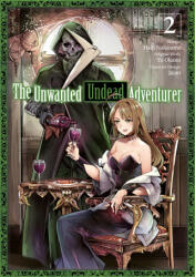 Unwanted Undead Adventurer (Manga): Volume 2 - Yu Okano (ISBN: 9781718358218)