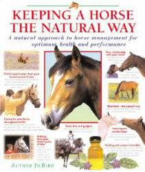 Keeping a Horse the Natural Way: A Natural Approach to Horse Management for Optimum Health and Performance - Jo Bird, Pat Parelli, Bob Langrish (ISBN: 9780764154119)