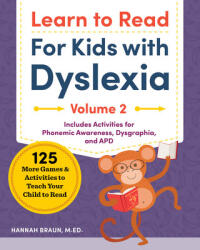 Learn to Read for Kids with Dyslexia, Volume 2: 125 More Games and Activities to Teach Your Child to Read - Hannah Braun (ISBN: 9781646112715)