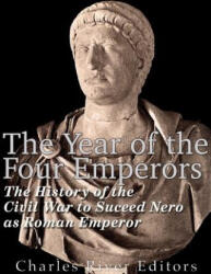 The Year of the Four Emperors: The History of the Civil War to Succeed Nero as Emperor of Rome - Charles River Editors (ISBN: 9781979635592)