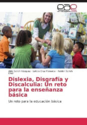 Dislexia, Disgrafía y Discalculia: Un reto para la enseñanza básica - Aldo Scrich Vázquez, Leticia Cruz Fonseca, Robbin Scrich Cruz (2017)