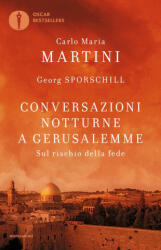 Conversazioni notturne a Gerusalemme. Sul rischio della fede - Carlo Maria Martini, Georg Sporschill (2022)