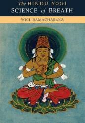 The Hindu-Yogi Science of Breath (ISBN: 9781614277194)