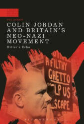 Colin Jordan and Britain's Neo-Nazi Movement - JACKSON PAUL (ISBN: 9781350074682)