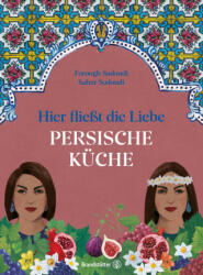Hier fließt die Liebe. Persische Küche - Sahar Sodoudi (ISBN: 9783710607806)