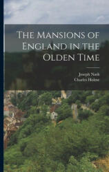 The Mansions of England in the Olden Time - Joseph Nash (ISBN: 9781016044585)