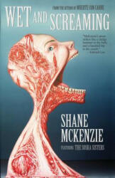 Wet and Screaming - Shane McKenzie (ISBN: 9781621051893)