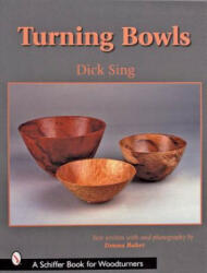Turning Bowls - Dick Sing (ISBN: 9780764317958)