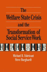 Welfare State Crisis and the Transformation of Social Service Work - Steve F. Burghardt (ISBN: 9780873326438)