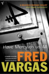 Have Mercy on Us All - Fred Vargas (ISBN: 9780099453642)