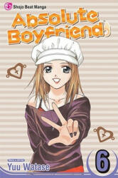 Absolute Boyfriend, Vol. 6 - Yuu Watase (ISBN: 9781421515625)