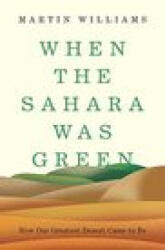 When the Sahara Was Green - Martin Williams (ISBN: 9780691201627)