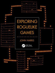 Exploring Roguelike Games - John Harris (ISBN: 9780367482596)
