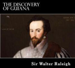 The Discovery of Guiana - Alex Struik, Sir Walter Raleigh (ISBN: 9781480122925)