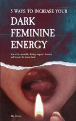 5 Ways to Increase Your Dark Feminine Energy (ISBN: 9789893544044)