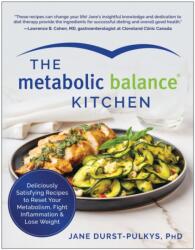 The Metabolic Balance Kitchen: Deliciously Satisfying Recipes to Reset Your Metabolism, Fight Inflammation, and Lose Weight - DURST PULKYS JANE (ISBN: 9781637743843)