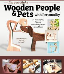 Easy-To-Make Wooden People & Pets with Personality: 31 Scroll Saw Patterns - Jean-Bernard Germe (ISBN: 9781497104471)
