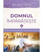 Domnul imparateste - Silviu Tatu (ISBN: 9786060311805)