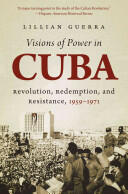 Visions of Power in Cuba: Revolution Redemption and Resistance 1959-1971 (ISBN: 9781469618869)