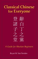 Classical Chinese for Everyone - Bryan W. Van Norden (ISBN: 9781624668210)