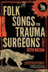 Folk Songs for Trauma Surgeons - Keith Rosson (ISBN: 9781946154521)