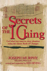 Secrets of the I Ching - Joseph Murphy, Kenneth Irving (ISBN: 9780735201255)