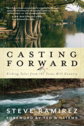 Casting Forward - Steve Ramirez, Ted Williams, Bob White (ISBN: 9781493051458)
